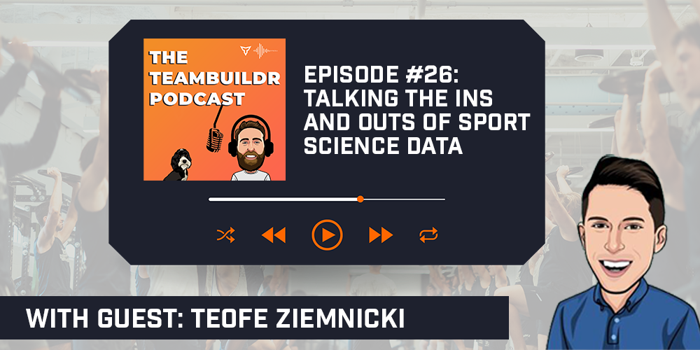 Episode #26: Talking the Ins and Outs of Sport Science Data with TeamBuildr’s Sport Scientist Teofe Ziemnicki